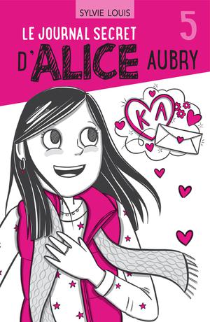 Le journal secret d’Alice Aubry 5 | Louis, Sylvie