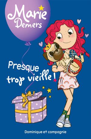 Presque trop vieille ! | Demers, Marie