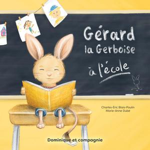 Gérard la gerboise à l’école | Blais-Poulin, Charles-Éric