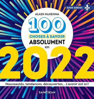 100 choses à savoir absolument en 2022 | Mckenna, Alain