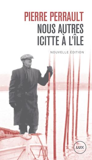 Nous autres icitte à l'île | Perrault, Pierre