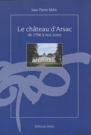 Le château d'Arsac, de 1706 à nos jours | Méric, Jean-Pierre