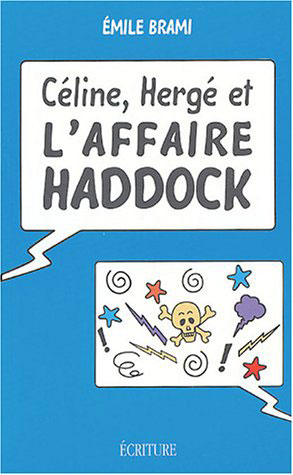 Céline, Hergé et l'Affaire Haddock | Brami, Emile