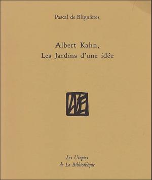 Albert Kahn, les jardins d'une idée | Blignières, Pascal de