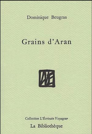 Grains d'Aran | Beugras, Dominique