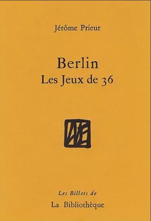 Berlin, les jeux de 36 | Prieur, Jérôme