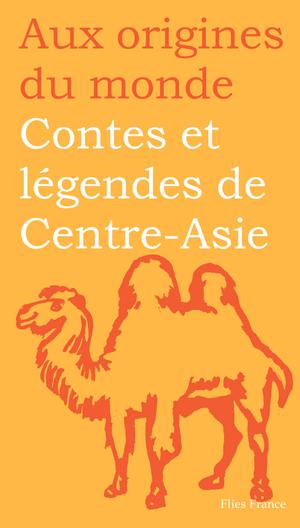 Contes et légendes de Centre-Asie | Dor, Rémy