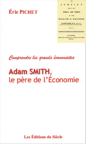 Adam Smith, le père de l'Economie | Pichet, Eric