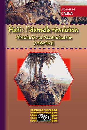 Haïti, l'éternelle révolution | Cauna, Jacques de