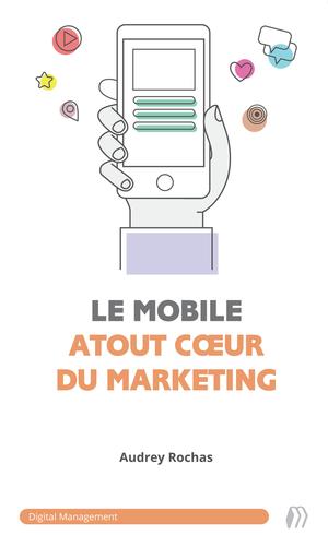 Le mobile : atout coeur du marketing | Rochas, Audrey