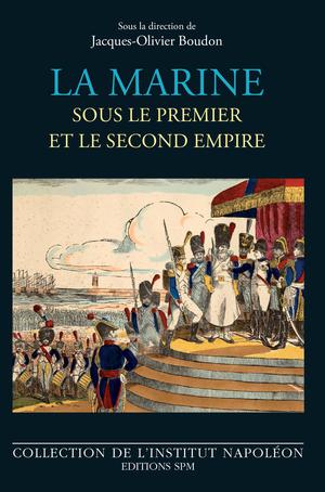La marine sous le premier et le second empire | Boudon, Jacques-Olivier
