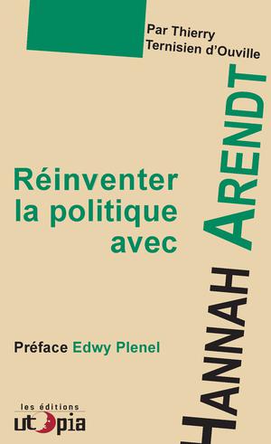 Réinventer la politique avec Hanna Arendt | D'Ouville, Thierry Ternisien