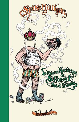 Le Règne hystérique de Siffoney Ier, roi d'Irlande | Milligan, Spike