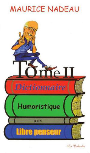 Dictionnaire humoristique d'un libre penseur, tome 2 | Nadeau, Maurice