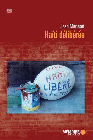 Haïti délibérée | Morisset, Jean