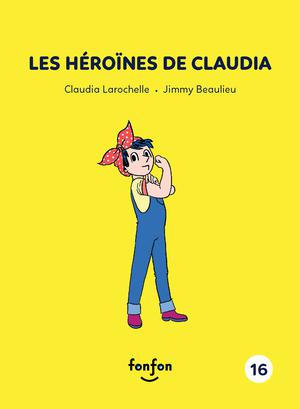 Les héroïnes de Claudia | Larochelle, Claudia