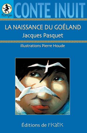 La naissance du goéland | Pasquet, Jacques