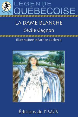 La dame blanche | Gagnon, Cécile
