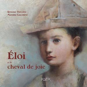 Éloi et le cheval de joie | Turcotte, Roxanne