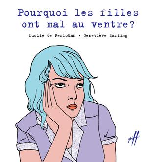 Pourquoi les filles ont mal au ventre ? | De Pesloüan, Lucile