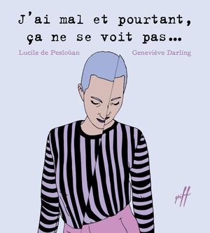 J’ai mal et pourtant, ça ne se voit pas… | De Pesloüan, Lucile