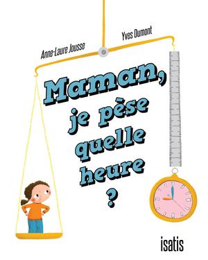 Maman, je pèse quelle heure | Jousse, Anne-Laure