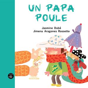 Un papa poule | Dubé, Jasmine