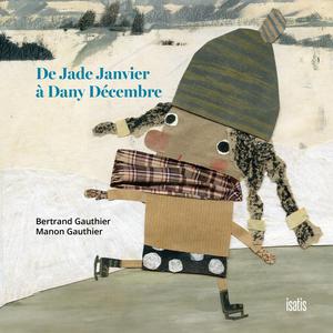 De Jade Janvier à Dany Décembre | Gauthier, Bertrand