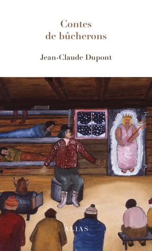 Contes de bûcherons | Dupont, Jean-Claude