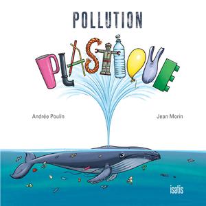 Pollution plastique | Poulin, Andrée