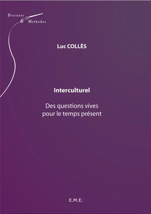 Interculturel : des questions vives pour le temps présent | Collès, Luc