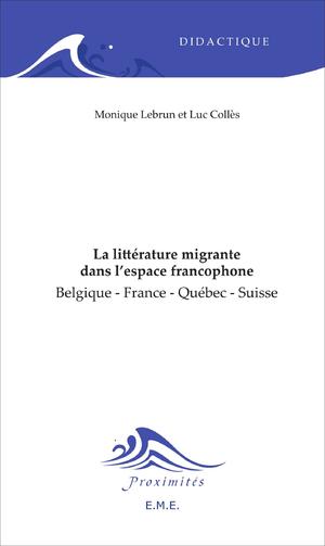 La littérature migrante dans l'espace francophone | Lebrun, Monique