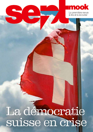 Sept mook 46 La démocratie suisse en crise | Haas, Jean-François