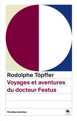 Voyages et aventures du docteur Festus | Topffer, Rodolphe