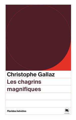 Les chagrins magnifiques | Gallaz, Christophe