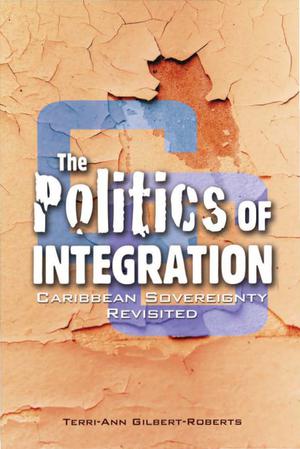 The Politics of Integration | Gilbert-Roberts, Terri-Ann