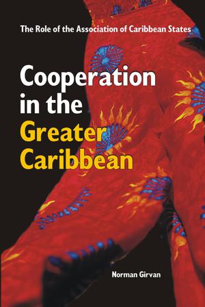 Cooperation in the Greater Caribbean | Girvan, Norman