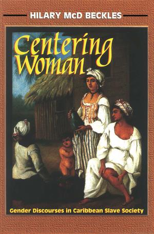 Centering Woman | Beckles, Hilary McD.