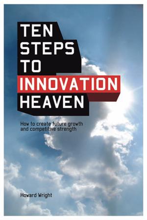 Ten Steps to Innovation Heaven | Wright, Howard