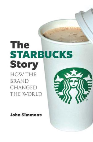 The Starbucks Story | Simmons, John