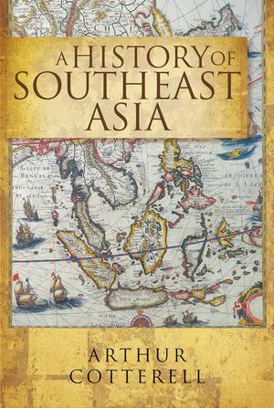 A History of Southeast Asia | Cotterell, Arthur
