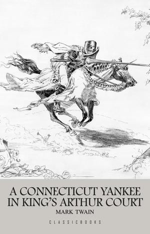 A Connecticut Yankee in King Arthur's Court | Twain, Mark