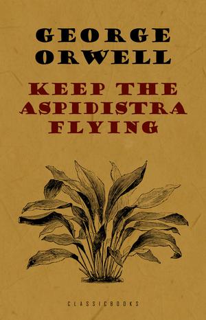 Keep the Aspidistra Flying | Orwell, George