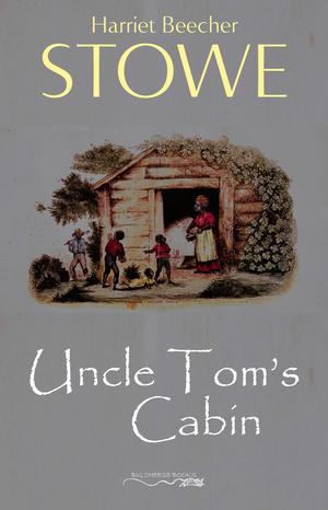 Uncle Tom's Cabin | Stowe, Harriet Beecher
