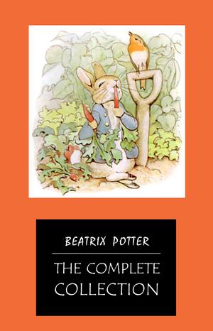 BEATRIX POTTER Ultimate Collection - 23 Children's Books With Complete Original Illustrations: The Tale of Peter Rabbit, The Tale of Jemima Puddle-Duck, ... Moppet, The Tale of Tom Kitten and more | Potter, Beatrix