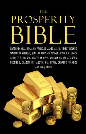 The Prosperity Bible: The Greatest Writings of All Time on the Secrets to Wealth and Prosperity | Wattles, Wallace D.