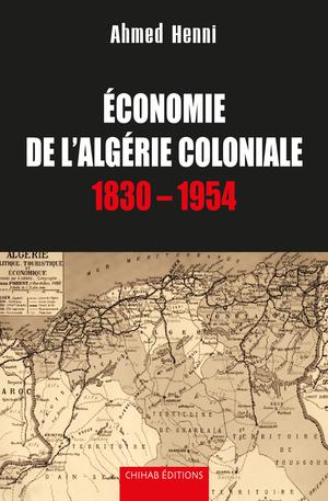 Economie de l'Algérie coloniale | Henni, Ahmed