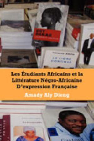 Les étudiants africains et la littérature negro-africaine d'expression française | Dieng, Aly