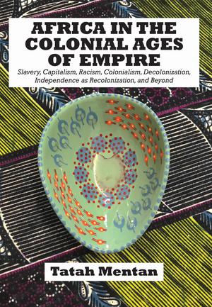 Africa in the Colonial Ages of Empire | Mentan, Tatah