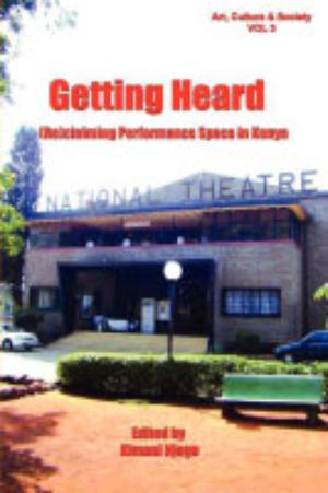 Getting Heard: [Re]claiming Performance Space in Kenya | Njogu, Kimani